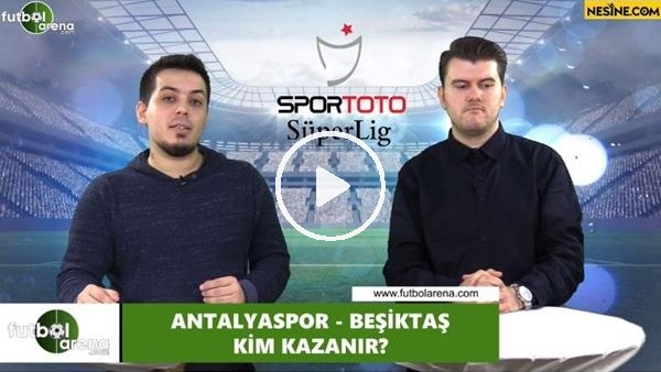Antalyaspor - Beşiktaş maçını kim kazanır?