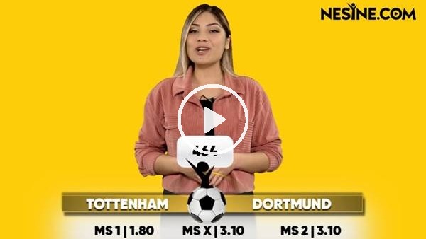 Tottenham - Dortmund TEK MAÇ Nesine'de! TIKLA & OYNA
