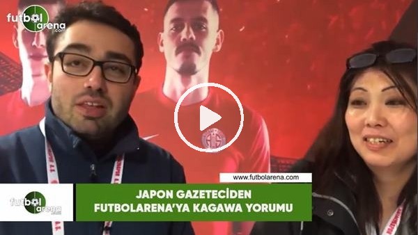 Japon gazeteciden FutbolArena'ya Kagawa yorumu