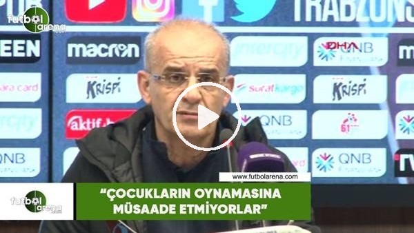 Ercan Kayhaoğlu: "Çocukların oynamasına müsaade etmiyorlar"