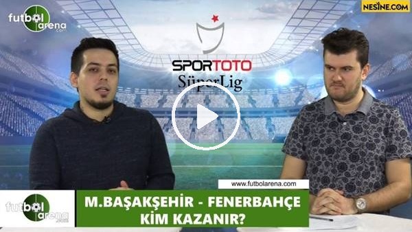 Başakşehir - Fenerbahçe maçını kim kazanır?