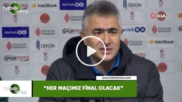 Mehmet Altıparmak: "Her maçımız final olacak"