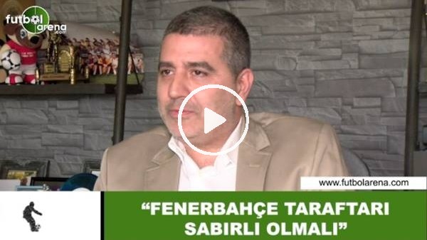  Batur Altıparmak: "Fenerbahçe taraftarı sabırlı olmalı"