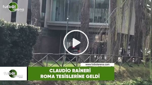 Claudio Ranieri, Roma tesislerine geldi