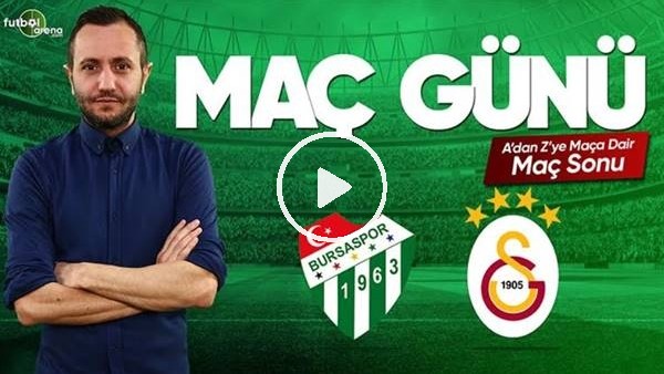 MAÇ GÜNÜ | Bursaspor-Galatasaray (17.03.2019) (Maç Sonu)
