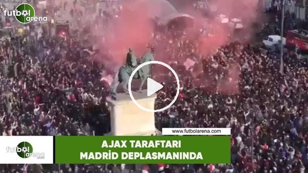 Ajax taraftarı Madrid deplasmanında