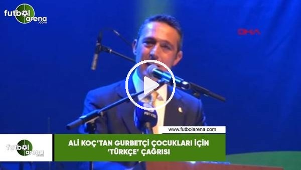 Ali Koç'tan gurbetçi çocukları için 'Türkçe' çağrısı
