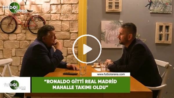 Yılmaz Vural: "Ronaldo gitti Real Madrid mahalle takımı oldu"