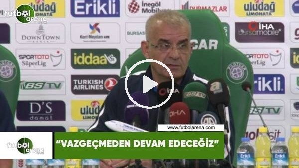 Ercan Kahyaoğlu: "Vazgeçmeden devam edeceğiz"