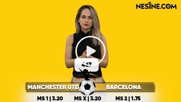 Manchester United - Barcelona TEK MAÇ Nesine'de! TIKLA & OYNA