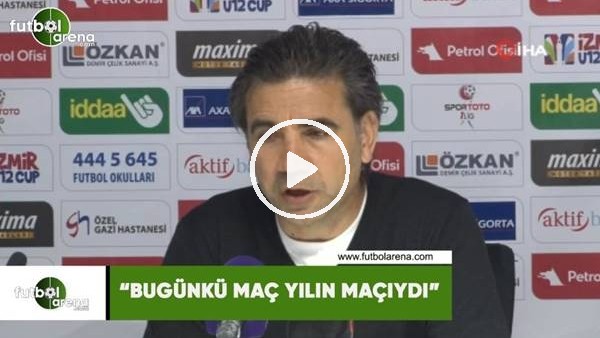 Osman Özköylü: "Bugünkü maç yılın maçıydı"