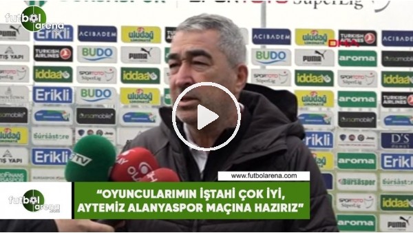 Samet Aybaba: "Oyuncularımın iştahı çok iyi, Aytemiz Alanyaspor maçına hazırız"