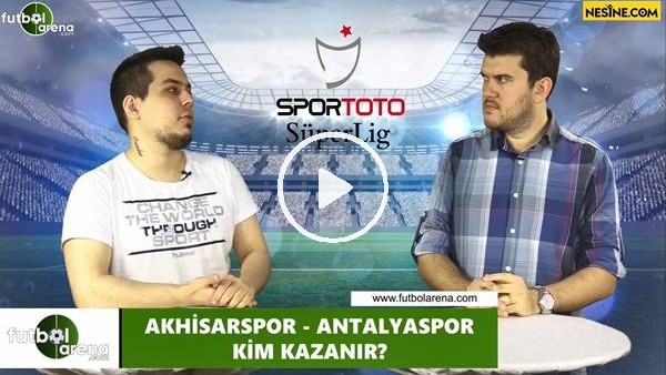 Akhisarspor - Antalyaspor maçını kim kazanır?