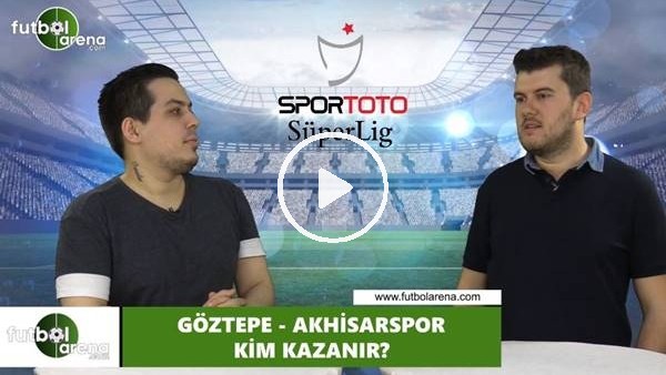 Göztepe - Akhisarspor maçını kim kazanır?