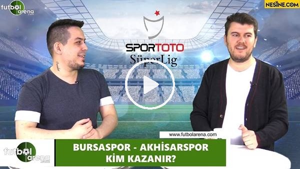Bursaspor - Akhisarspor maçını kim kazanır?