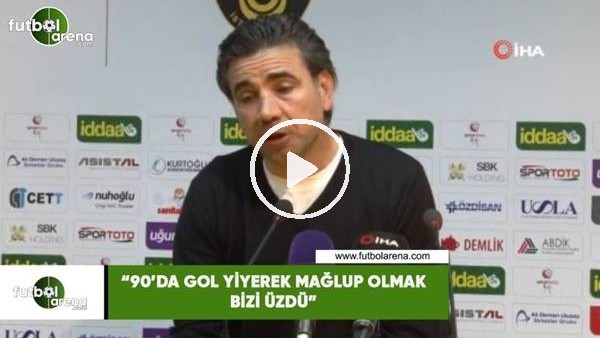 Osman Özköylü: "90'da gol yiyerek mağlup olmak bizi üzdü"