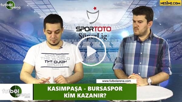 Kasımpaşa - Bursaspor maçını kim kazanır?