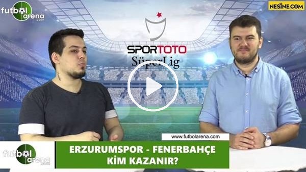 Erzurumspor - Fenerbahçe maçını kim kazanır?