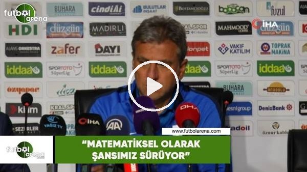 Hamza Hamzaoğlu: "Matematiksel olarak şansımız sürüyor"