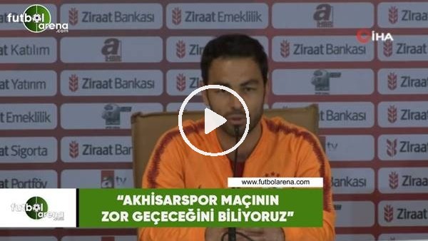 Selçuk İnan: "Akhisarspor maçının zor geçeceğini biliyoruz"