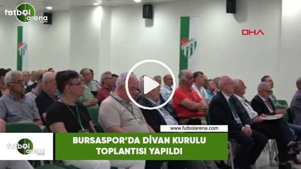 Bursaspor'da divan kurulu toplantısı yapıldı