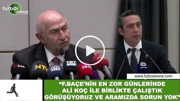 Nihat Özdemir: "Ali Koç ile görüşüyoruz aramızda sorun yok"