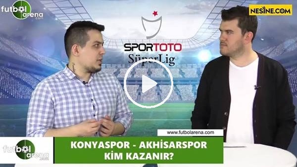 Konyaspor - Akhisarspor maçını kim kazanır?