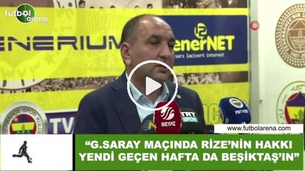 Semih Özsoy: "Galatasaray maçında Rize'nin hakkı yendi geçen hafta da Galatasaray'ın"