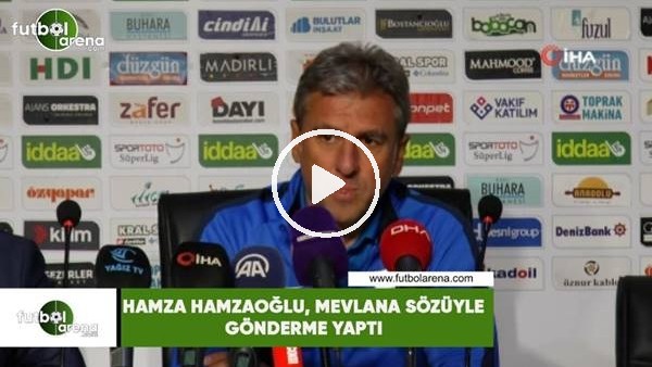 Hamza Hamzaoğlu, Mevlana sözüyle gönderme yaptı