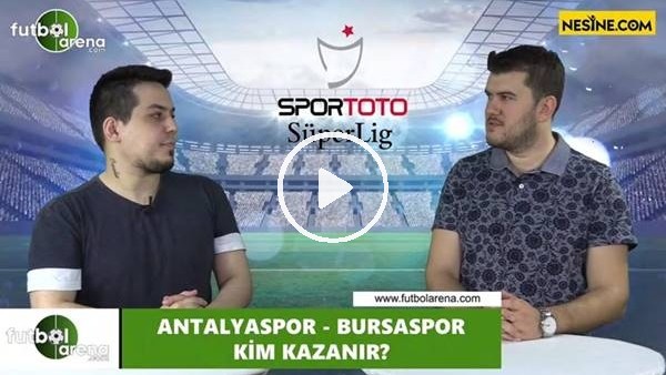 Antalyaspor -Bursaspormaçını kim kazarnır?