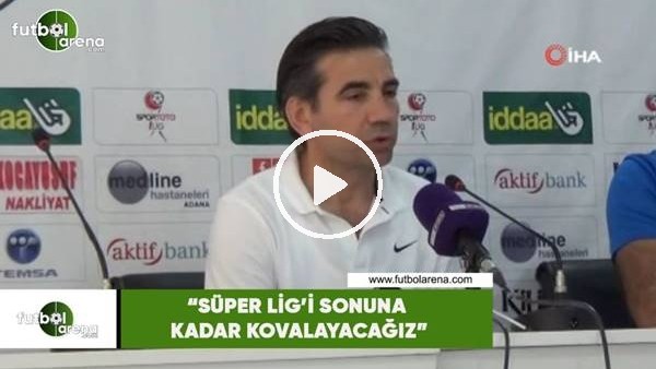 Osman Özköylü: "Süper Lig'i sonuna kadar kovalayacağız"