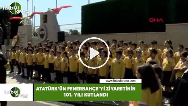 Atatürk'ün Fenerbahçe'yi ziyaretinin 101. yılı kutlandı