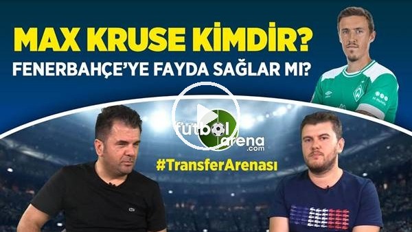 Max Kruse Transferi Fenerbahçe'ye Fayda Sağlar Mı? Max Kruse Kimdir? Nasıl Bir Futbolcu?