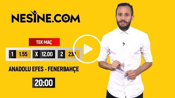 Anadolu Efes - Fenerbahçe TEK MAÇ Nesine'de!