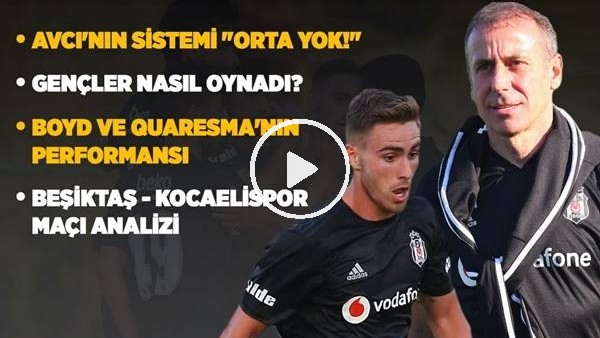 Beşiktaş - Kocaelispor Maç Analizi! Avcı'nın Yeni Sistemi, Muhayer Oktay, Tyler Boyd