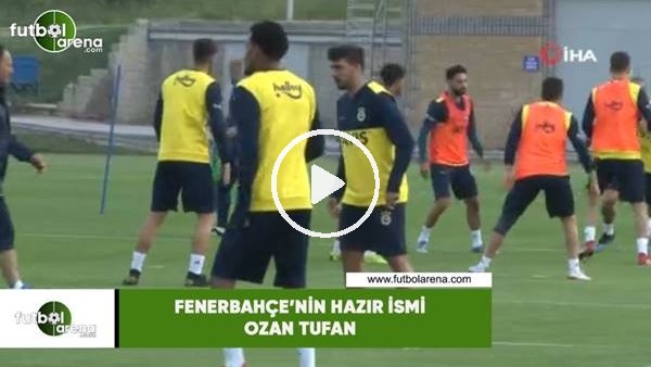 Fenerbahçe'nin hazır ismi Ozan Tufan