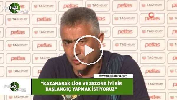 Mehmet Altıparmak: "Kazanarak lige ve sezona iyi bir başlangıç yapmak istiyoruz"