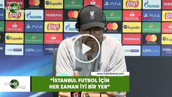 Jürgen Klopp: "İstanbul futbol için iyi bir yer"