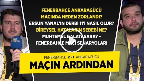 Fenerbahçe - Ankaragücü Maçı Analizi | Ersun Yanal'ın Muhtemel Derbi Planları