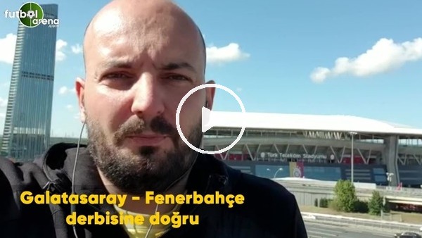 Galatasaray - Fenerbahçe derbisine doğru son gelşmeleri Sena Ok aktardı
