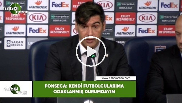 Fonseca: "Kendi futbolcularıma odaklanmış durumdayım"