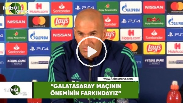 Zidane: "Galatasaray maçının öneminin farkındayız"