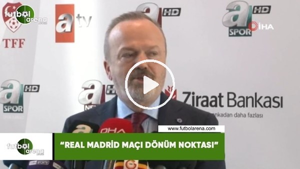 Yusuf Günay: "Real Madrid maçı dönüm noktası"