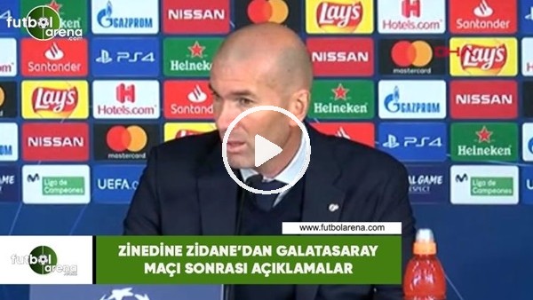 Zinedine Zidane'dan Galatasaray maçı sonrası açıklamalar