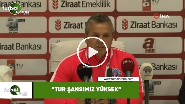 Kasımpaşa Antrenörü Erkan Çoker: "Tur şansımız yüksek"