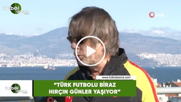 Mehmet Sepil: "Türk futbolu biraz hırçın günler yaşıyor"