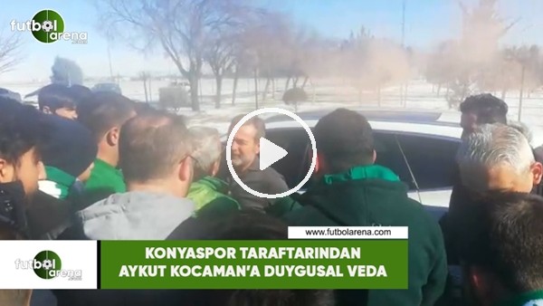 Konyaspor taraftarından Aykut Kocaman'a duygusal veda