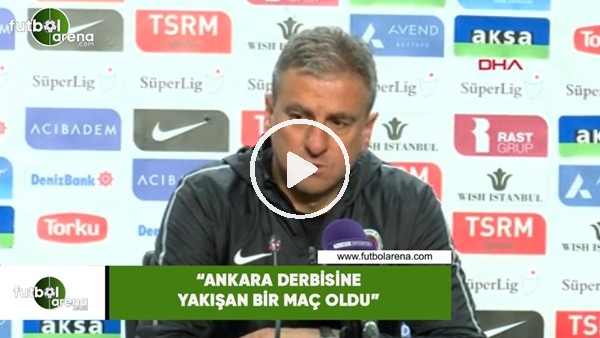 Hamza Hamzaoğlu: "Ankara derbisine yakışan bir maç oldu"