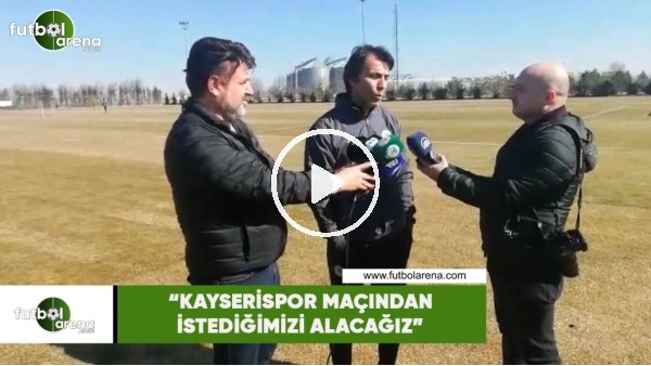 Bülent Korkmaz: "Kayserispor maçından istediğimizi alacağız"