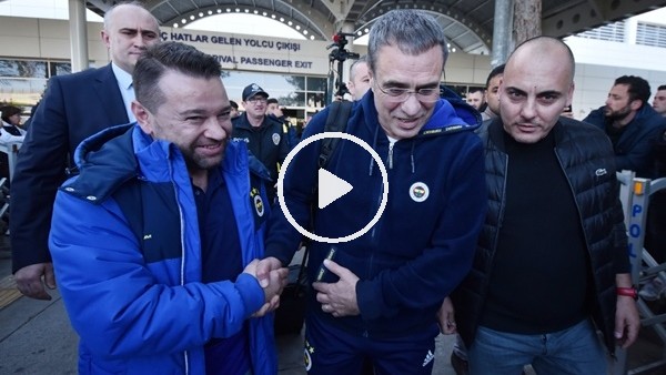 Fenerbahçe kafilesi Antalya'ya geldi; Taraftarlardan Ersun Yanal'a destek